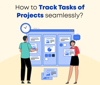 How to track tasks of projects seamlessly?
