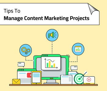Tips To Manage Content Marketing Projects