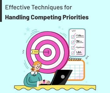Effective Techniques for Handling Competing Priorities