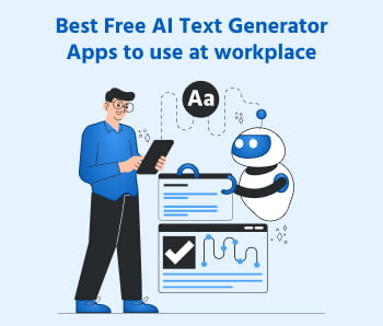 Best Free AI Text Generator Apps To Use At Workplace