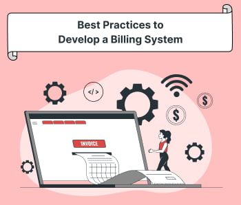 Best Practices to Develop a Billing System