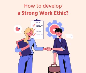 How to develop a strong work ethic?