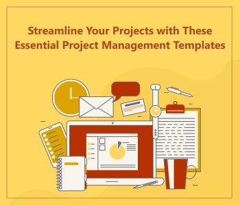 Streamline Your Projects with These Essential Project Management Templates