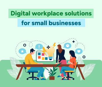 Digital workplace solutions for small businesses
